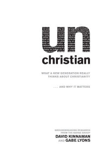 Title: unChristian: What a New Generation Really Thinks about Christianity.and Why It Matters, Author: David Kinnaman