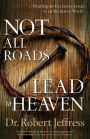 Not All Roads Lead to Heaven: Sharing an Exclusive Jesus in an Inclusive World