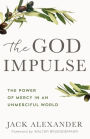 The God Impulse: The Power of Mercy in an Unmerciful World