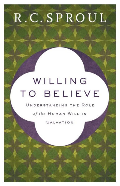 Willing to Believe: Understanding the Role of the Human Will in Salvation