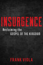 Insurgence: Reclaiming the Gospel of the Kingdom