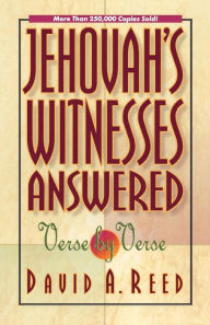 Title: Jehovah's Witnesses Answered Verse by Verse, Author: David A. Reed