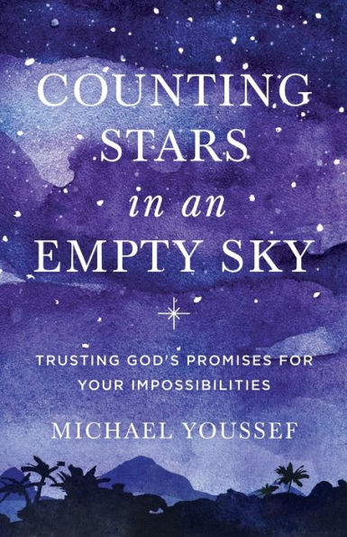 Counting Stars in an Empty Sky: Trusting God's Promises for Your Impossibilities