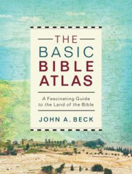 Download it ebooks pdf The Basic Bible Atlas: A Fascinating Guide to the Land of the Bible by John A. Beck (English literature)  9780801077906