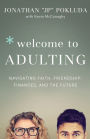 Welcome to Adulting: Navigating Faith, Friendship, Finances, and the Future