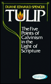 Tulip: The Five Points of Calvinism in the Light of Scripture