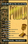Communicate with Power: Insights from America's Top Communicators