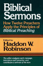 Biblical Sermons: How Twelve Preachers Apply the Principles of Biblical Preaching
