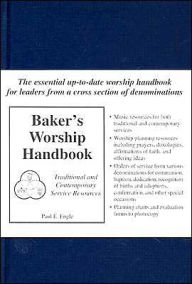 Baker's Worship Handbook: Traditional and Contemporary Service Resources