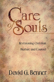 Title: Care of Souls: Revisioning Christian Nurture and Counsel, Author: David G. Benner