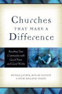 Churches That Make a Difference: Reaching Your Community with Good News and Good Works / Edition 1