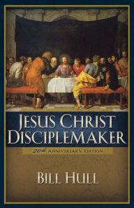 Title: Jesus Christ, Disciplemaker / Edition 20, Author: Bill Hull