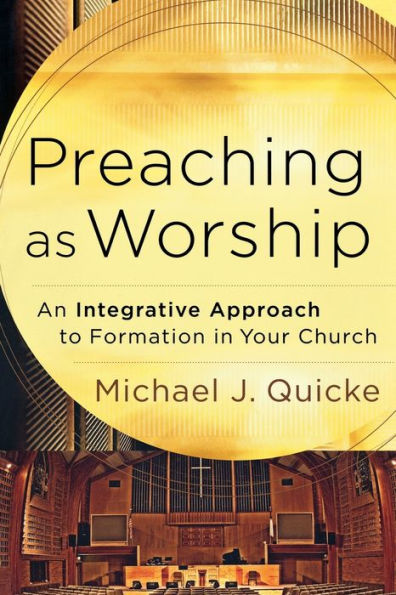 Preaching as Worship: An Integrative Approach to Formation in Your Church