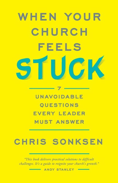 When Your Church Feels Stuck: 7 Unavoidable Questions Every Leader Must Answer