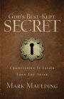 God's Best-Kept Secret: Christianity Is Easier Than You Think