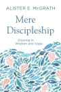 Mere Discipleship: Growing in Wisdom and Hope