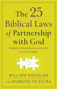 Title: The 25 Biblical Laws of Partnership with God: Powerful Principles for Success in Life and Work, Author: William Douglas