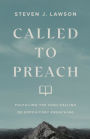 Called to Preach: Fulfilling the High Calling of Expository Preaching