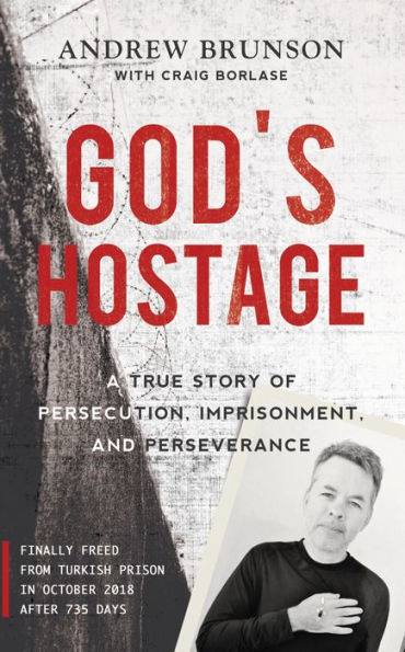 God's Hostage: A True Story of Persecution, Imprisonment, and Perseverance