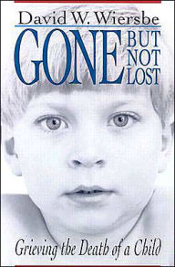 Gone but Not Lost: Grieving the Death of a Child