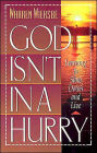 God Isn't in a Hurry: Learning to Slow Down and Live