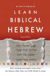 Title: Learn Biblical Hebrew / Edition 2, Author: John H. Dobson