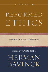 Title: Reformed Ethics: Christian Life in Society, Author: Herman Bavinck