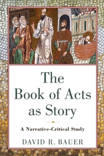 The Book of Acts as Story: A Narrative-Critical Study