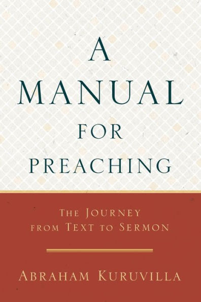 A Manual for Preaching: The Journey from Text to Sermon