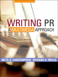 Title: Writing PR: A Multimedia Approach / Edition 1, Author: Meta G. Carstarphen