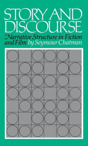 Title: Story and Discourse: Narrative Structure in Fiction and Film, Author: Seymour Chatman