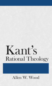 Title: Kant's Rational Theology, Author: Allen W. Wood