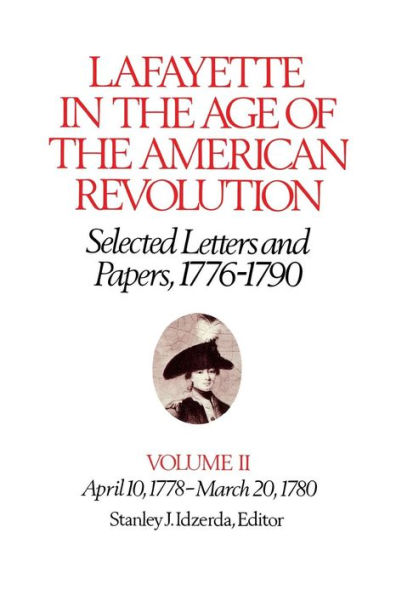Lafayette in the Age of the American Revolution-Selected Letters and Papers, 1776-1790: April 10, 1778-March 20, 1780