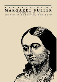 Title: The Letters of Margaret Fuller: 1817-1838, Author: Margaret Fuller