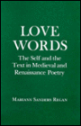 Love Words: The Self and the Text in Medieval and Renaissance Poetry
