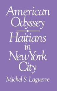 Title: American Odyssey: Haitians in New York City, Author: Michel Laguerre