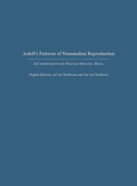 Asdell's Patterns of Mammalian Reproduction: A Compendium of Species-Specific Data / Edition 2