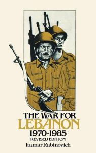 Title: The War for Lebanon, 1970-1985, Author: Itamar Rabinovich