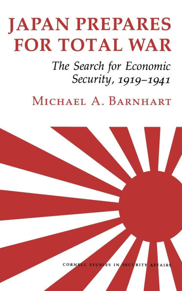 Japan Prepares for Total War: The Search for Economic Security, 1919-1941