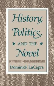 Title: History, Politics, and the Novel, Author: Dominick LaCapra