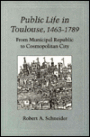 Public Life in Toulouse, 1463-1789: From Municipal Republic to Cosmopolitan City
