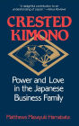 Crested Kimono: Power and Love in the Japanese Business Family