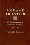 Mohawk Frontier: The Dutch Community of Schenectady, New York, 1661-1710
