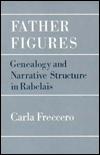 Father Figures: Genealogy and Narrative Structure in Rabelais