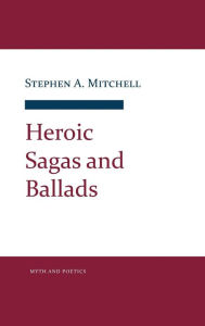 Title: Heroic Sagas and Ballads, Author: Stephen A. Mitchell