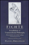 Fichte: Foundations of Transcendental Philosophy (Wissenschaftslehre) Nova Methodo (1796/99)