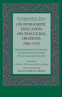 On Humanistic Education: Six Inaugural Orations, 1699-1707