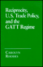Reciprocity, U.S. Trade Policy, and the GATT Regime