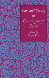 Title: State and Society in Contemporary Korea, Author: Hagen Koo