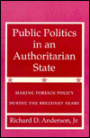 Public Politics in an Authoritarian State: Making Foreign Policy during the Brezhnev Years